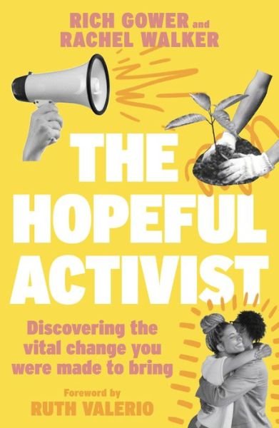 The Hopeful Activist: Discovering the vital change you were made to bring - Richard Gower - Livres - SPCK Publishing - 9780281088249 - 16 mai 2024