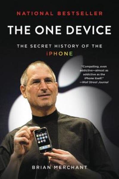 Cover for Brian Merchant · One Device The Secret History of the IPhone (Bog) (2018)