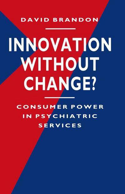 Cover for David Brandon · Innovation without Change? Consumer Power in Psychiatric Services - Consumer Power in Psychiatric Services (N/A) (1991)