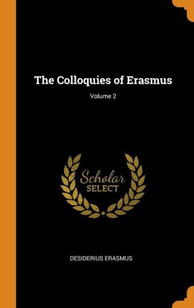 Cover for Desiderius Erasmus · The Colloquies of Erasmus; Volume 2 (Gebundenes Buch) (2018)