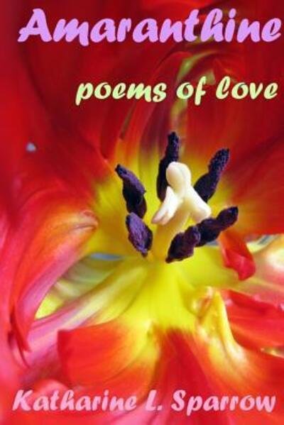 Cover for Katharine L. Sparrow · Amaranthine: Poems of Love (Paperback Bog) (2019)