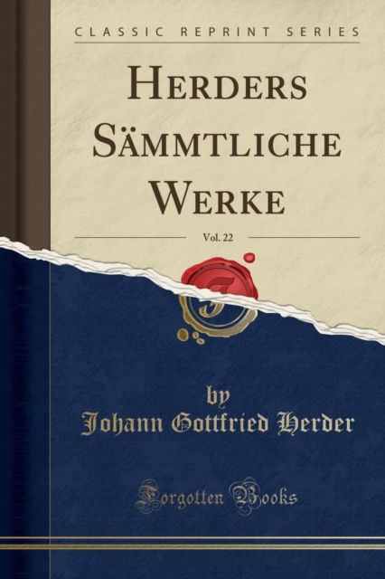 Cover for Johann Gottfried Herder · Herders Sammtliche Werke, Vol. 22 (Classic Reprint) (Paperback Book) (2018)