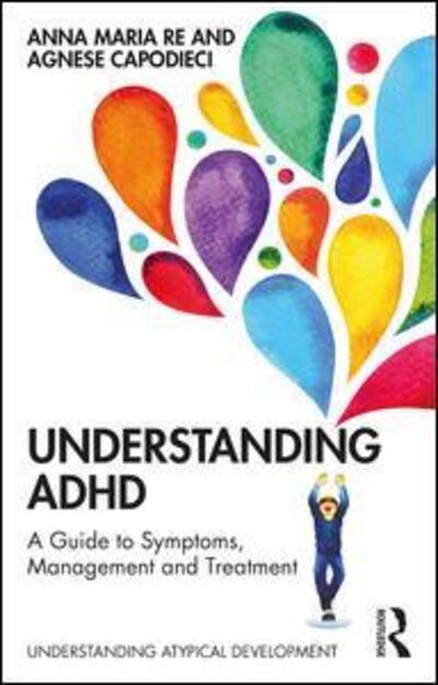 Cover for Anna Maria Re · Understanding ADHD: A Guide to Symptoms, Management and Treatment - Understanding Atypical Development (Pocketbok) (2020)