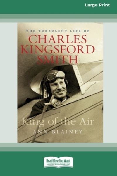 Cover for Ann Blainey · King of the Air The Turbulent Life of Charles Kingsford Smith (Paperback Book) (2019)