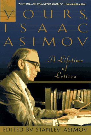 Cover for Stanley Asimov · Yours, Isaac Asimov: a Life in Letters (Paperback Book) [1st Main Street Books Ed edition] (1996)