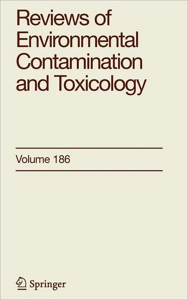 Reviews of Environmental Contamination and Toxicology 186 - Reviews of Environmental Contamination and Toxicology - George W Ware - Kirjat - Springer-Verlag New York Inc. - 9780387290249 - tiistai 7. maaliskuuta 2006