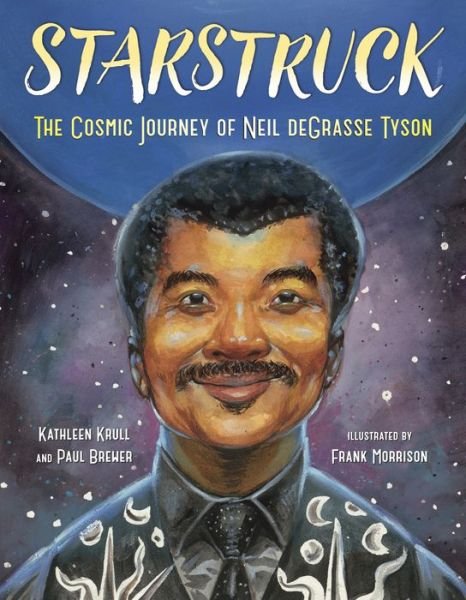 Cover for Kathleen Krull · Starstruck: The Cosmic Journey of Neil deGrasse Tyson (Hardcover Book) (2018)