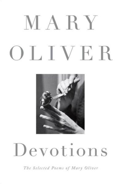 Devotions: The Selected Poems of Mary Oliver - Mary Oliver - Böcker - Penguin Publishing Group - 9780399563249 - 10 oktober 2017