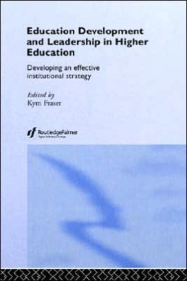 Cover for Kym Fraser · Education Development and Leadership in Higher Education: Implementing an Institutional Strategy - SEDA Series (Innbunden bok) (2004)