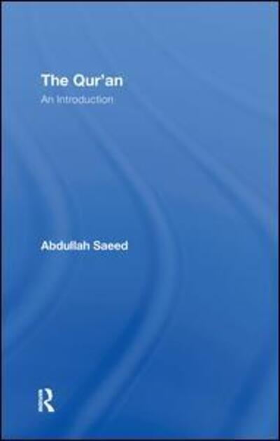 Cover for Saeed, Abdullah (University of Melbourne, Australia) · The Qur'an: An Introduction (Hardcover Book) (2008)