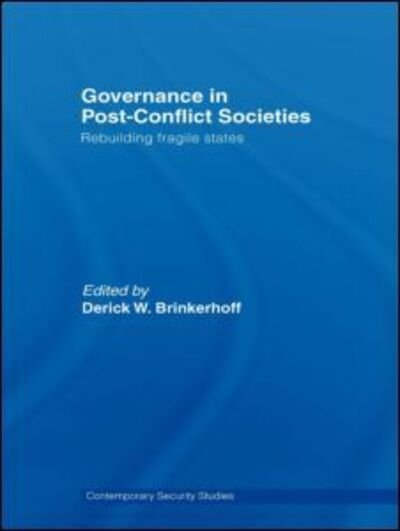 Governance in Post-Conflict Societies: Rebuilding Fragile States - Contemporary Security Studies -  - Books - Taylor & Francis Ltd - 9780415463249 - November 8, 2007