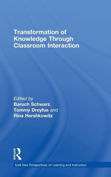 Transformation of Knowledge through Classroom Interaction - New Perspectives on Learning and Instruction - Schwarz Baruch - Kirjat - Taylor & Francis Ltd - 9780415492249 - keskiviikko 15. huhtikuuta 2009