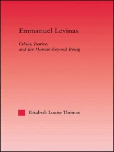 Cover for Lis Thomas · Emmanuel Levinas: Ethics, Justice, and the Human Beyond Being - Studies in Philosophy (Hardcover Book) (2004)