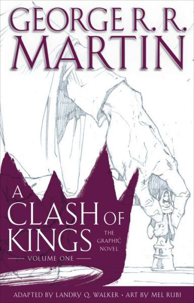 Cover for George R. R. Martin · A Clash of Kings: The Graphic Novel: Volume One - A Game of Thrones: The Graphic Novel (Gebundenes Buch) (2018)