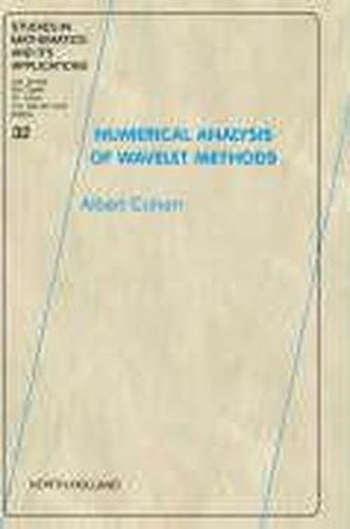 Numerical Analysis of Wavelet Methods - Studies in Mathematics & Its Applications - Cohen, A. (Laboratoire Jacques-Louis Lions, Universite Pierre et Marie Curie, Paris, France<p> Web page: <SURL>http:/ / www.ann.jussieu.fr / ~cohen< / SURL>) - Books - Elsevier Science & Technology - 9780444511249 - April 29, 2003