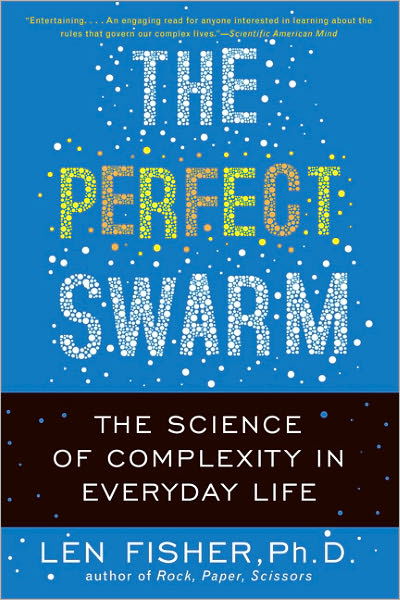 Cover for Len Fisher · The Perfect Swarm: the Science of Complexity in Everyday Life (Paperback Bog) [First Trade Paper edition] (2011)