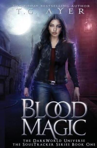 Cover for T.G. Ayer · Blood Magic : A SoulTracker Novel #1 : A DarkWorld Series (Pocketbok) (2018)