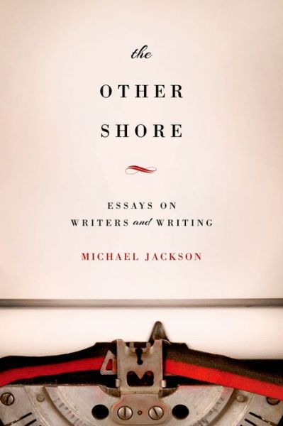 Cover for Michael Jackson · The Other Shore: Essays on Writers and Writing (Inbunden Bok) (2012)