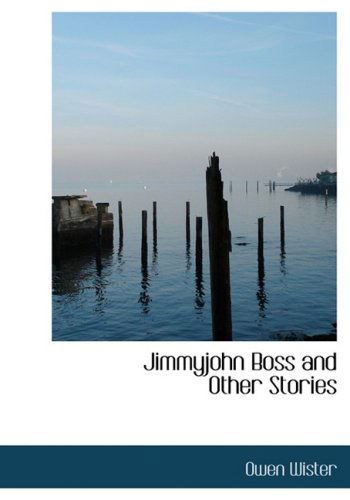 Cover for Owen Wister · Jimmyjohn Boss and Other Stories (Hardcover Book) [Large Print, Large Type edition] (2008)