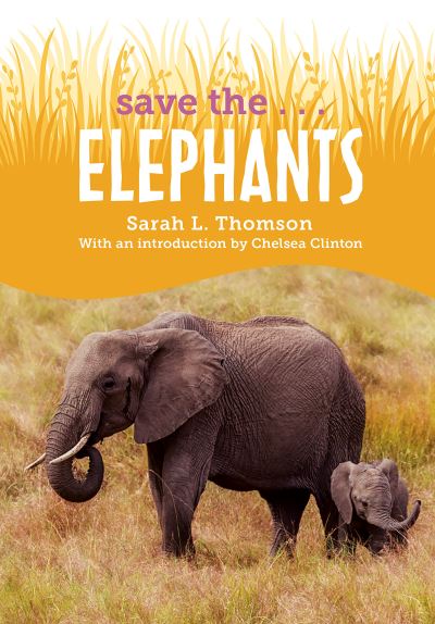 Cover for Sarah L. Thomson · Save the...Elephants - Save the... (Taschenbuch) (2022)