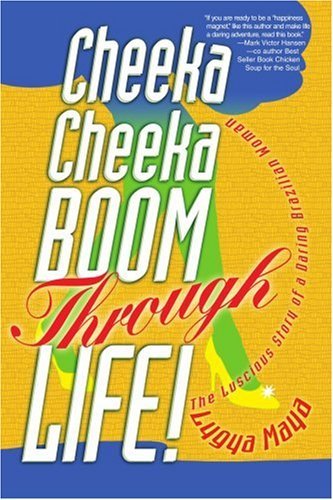 Cover for Lygya Maya · Cheeka Cheeka Boom Through Life!: the Luscious Story of a Daring Brazilian Woman (Paperback Bog) (2007)