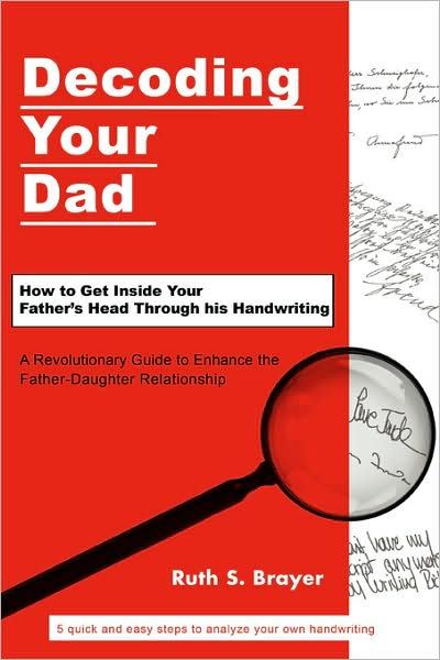Cover for Ruth Brayer · Decoding Your Dad: How to Get Inside Your Father¿s Head Through His Handwriting (Paperback Book) (2008)