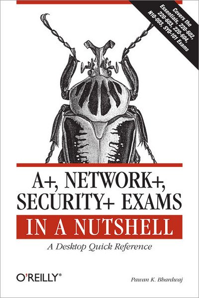 Cover for Pawan Bhardwaj · A+, Network+, Security+ Exams in a Nutshell (Paperback Book) (2007)