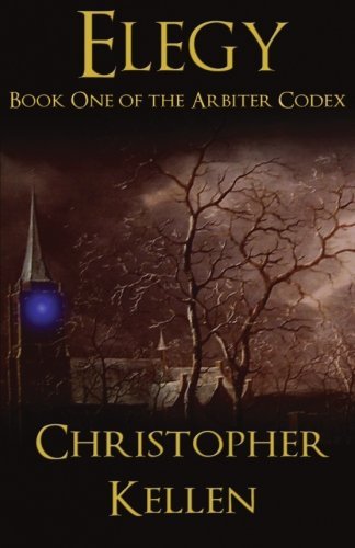 Cover for Christopher Kellen · Elegy: Book One of the Arbiter Codex (Volume 1) (Paperback Book) (2012)