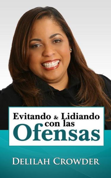 Cover for Delilah Potter-crowder · Evitando &amp; Lidiando Con Las Ofensas (Paperback Book) (2013)