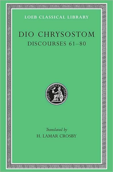 Cover for Dio Chrysostom · Discourses 61–80. Fragments. Letters - Loeb Classical Library (Hardcover Book) (1951)