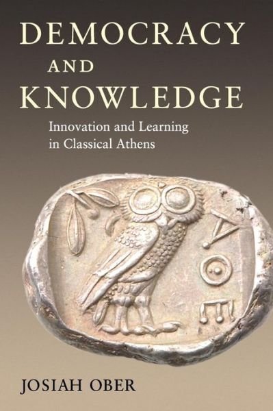 Cover for Josiah Ober · Democracy and Knowledge: Innovation and Learning in Classical Athens (Paperback Book) (2010)