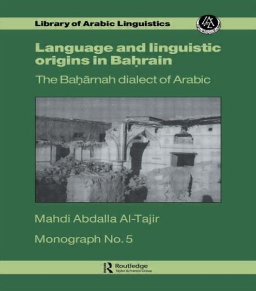 Cover for Mahdi Abdalla Al-Tajir · Language and Linguistic Origins in Bahrain: The Baharnah dialect of Arabic (Hardcover Book) (1982)
