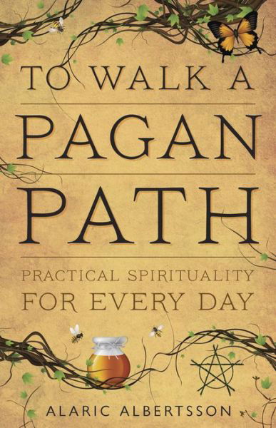 Cover for Alaric Albertsson · To Walk a Pagan Path: Practical Spirituality for Every Day (Paperback Book) (2013)