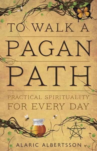 Cover for Alaric Albertsson · To Walk a Pagan Path: Practical Spirituality for Every Day (Pocketbok) (2013)
