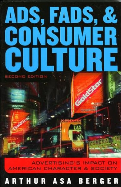 Cover for Arthur Asa Berger · Ads, Fads and Consumer Culture: Advertising's Impact on American Character and Society (Paperback Book) (2003)