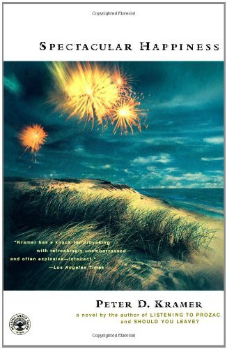 Cover for Peter D. Kramer · Spectacular Happiness: a Novel (Paperback Book) [Reprint edition] (2002)