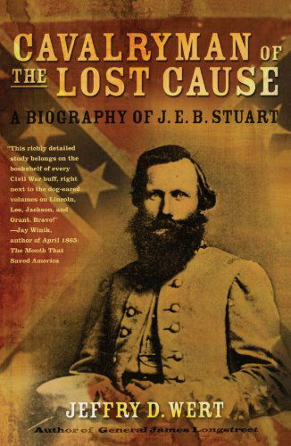 Cavalryman of the Lost Cause: a Biography of J. E. B. Stuart - Jeffry D. Wert - Bücher - Simon & Schuster - 9780743278249 - 22. September 2009