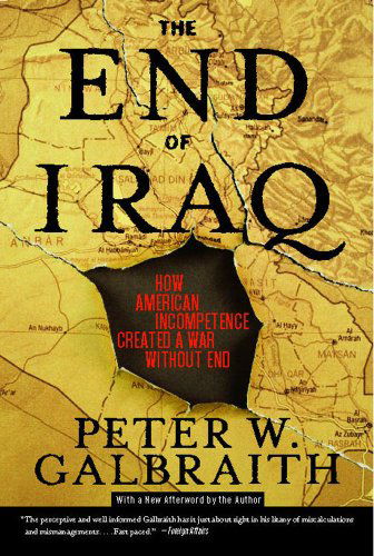 Cover for Peter W. Galbraith · The End of Iraq: How American Incompetence Created a War Without End (Paperback Book) (2007)