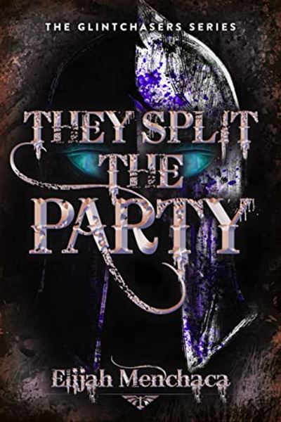 Cover for Elijah Menchaca · They Split the Party (Paperback Book) (2023)