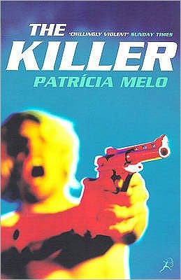 The Killer - Patricia Melo - Books - Bloomsbury Publishing PLC - 9780747535249 - April 23, 1998