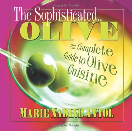 Cover for Marie Nadine Antol · The Sophisticated Olive: the Complete Guide to Olive Cuisine (Paperback Book) (2004)