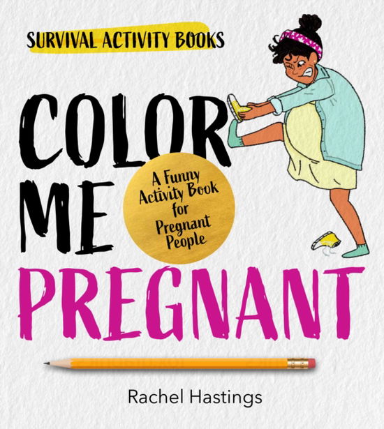 Rachel Hastings · Color Me Pregnant: A Funny Activity Book for Pregnant People - Survival Activity Books (Paperback Book) (2024)