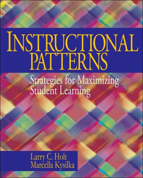 Cover for Larry Charles Holt · Instructional Patterns: Strategies for Maximizing Student Learning (Paperback Book) (2006)