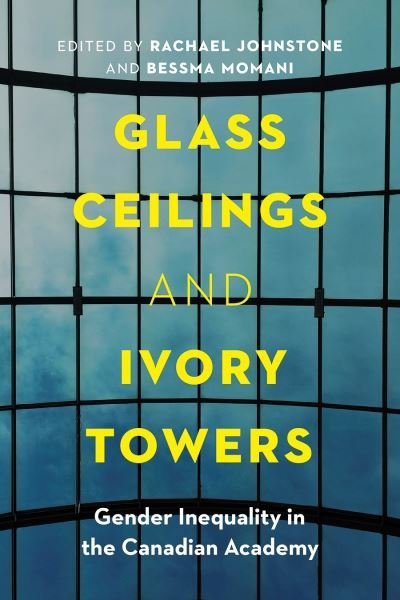 Cover for Glass Ceilings and Ivory Towers: Gender Inequality in the Canadian Academy (Hardcover bog) (2024)