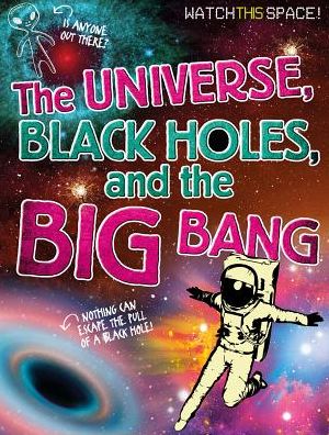 Cover for Clive Gifford · The Universe, Black Holes, and the Big Bang (Hardcover Book) (2015)