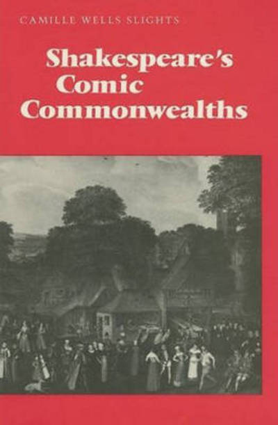 Cover for Camille Wells Slights · Shakespeare's Comic Commonwealths - Heritage (Gebundenes Buch) (1993)