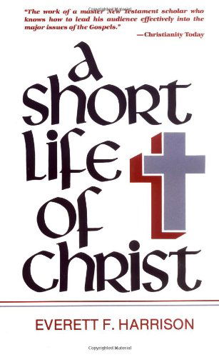 Cover for Everett F. Harrison · Short Life of Christ (Pocketbok) [1st edition] (1959)