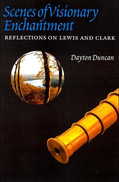 Cover for Dayton Duncan · Scenes of Visionary Enchantment: Reflections on Lewis and Clark (Hardcover bog) (2004)
