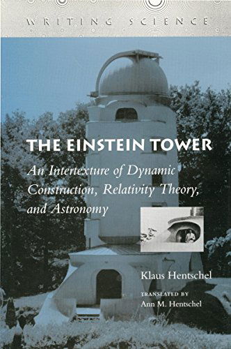 Cover for Klaus Hentschel · The Einstein Tower: An Intertexture of Dynamic Construction, Relativity Theory, and Astronomy - Writing Science (Gebundenes Buch) (1997)