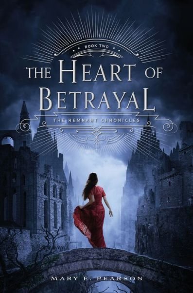 The Heart of Betrayal: The Remnant Chronicles, Book Two - The Remnant Chronicles - Mary E. Pearson - Livres - Henry Holt and Co. (BYR) - 9780805099249 - 7 juillet 2015